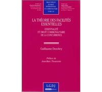 La théorie des facilités essentielles Essentialité et droit communautaire de la concurrence - Guillaume DEZOBRY - Lgdj - broché - Etude