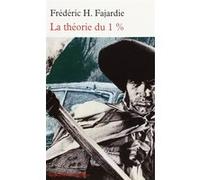 La théorie du 1 % Frédéric H. Fajardie (Auteur), Olivier Frébourg (Préface)