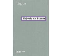 La Théorie du Bloom - Tiqqun - La Fabrique Eds - Poche - Roman