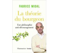 La théorie du bourgeon Une philosophie anti-découragement - Fabrice Midal - Flammarion - broché - Guide