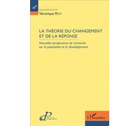 La théorie du changement et de la réponse Nouvelles perspectives de recherche sur la population et le développement - VÉRONIQUE PETIT - L'harmattan - broché - Etude