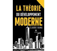 La théorie du développement moderne - Claude Bana - Le Lys Bleu - broché - Essai