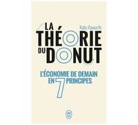 La Théorie Du Donut - L'économie De Demain En 7 Principes