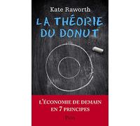 La Théorie du donut: Les 7 principes qui régissent l'économie au XXIe siècle