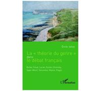 La "Théorie Du Genre" Dans Le Débat Français - Butler, Freud, Lacan, Stoller, Chomsky, Sapir-Whorf, Simondon, Wallon, Piaget