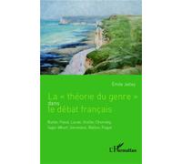 La "théorie du genre" dans le débat français Butler, Freud, Lacan, Stoller, Chomsky, Sapir-Whorf, Simondon, Wallon, Piaget - Emile Jalley - L'harmattan - broché - Essai
