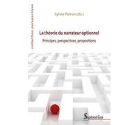 La théorie du narrateur optionnel: Principes, perspectives, propositions