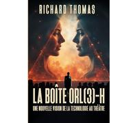La Théorie du théâtre-à-grand-écran & Le système OR(L) 3-H, de la boite Technologique au Théâtre-H.