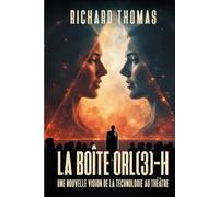La Théorie du théâtre-à-grand-écran & Le système OR(L) 3-H, de la boite Technologique au Théâtre-H.