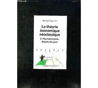La théorie économique néoclassique. Tome 2, Macroéconomie, théorie des jeux