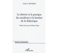 La théorie et la pratique du socialisme à la lumière de la dialectique Vassilis A. Doukakis (Auteur)