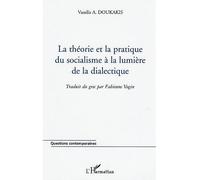 La théorie et la pratique du socialisme à la lumière de la dialectique - Vassilis A. Doukakis - L'harmattan - broché - Etude