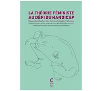 La Théorie Féministe Au Défi Du Handicap - Recueil De Textes Des Feminist Disability Studies