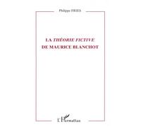La theorie fictive de maurice blanchot - Philippe Fries - L'harmattan - broché - Livre