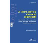 La Théorie Générale Du Contrat Administratif - Analyse De La Résilience D'une Notion Oscillant Entre Forces De Conservation Et Besoin De Renouvellement