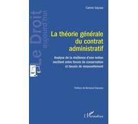 La Théorie Générale Du Contrat Administratif - Analyse De La Résilience D'une Notion Oscillant Entre Forces De Conservation Et Besoin De Renouvellement