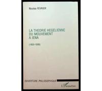 La Théorie Hégélienne Du Mouvement À Iéna - 1803-1806