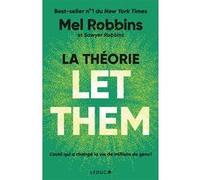 La Théorie Let Them Mel Robbins (Auteur), Danielle Lafarge (Traduction), Sawyer Robbins (Auteur)