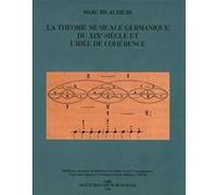 La Théorie musicale germanique du XIXe siècle et l'idée de cohérence Marc Rigaudière (Auteur)