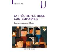La théorie politique contemporaine: Courants, auteurs, débats