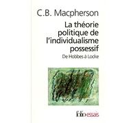 La Théorie politique de l'individualisme possessif: De Hobbes à Locke