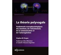 La théorie polyvagale: Fondements neurophysiologiques des émotions, de l'attachement, de la communication et de l'autorégulation
