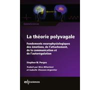 La théorie polyvagale Fondements neurophysiologiques des émotions, de l'attachement, de la communication et de l'autorégulation - Stephen W. Porges - Edp Sciences - broché - Etude