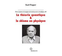 La théorie quantique et le schisme en physique: Post-scriptum à La logique de la découverte scientifique. Tome 3