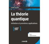 La théorie quantique : initiation et premières applications: Licence, Prépas, Capes