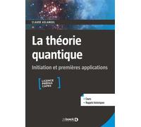 La théorie quantique : initiation et premières applications Licence, Prépas, Capes - Claude Aslangul - De Boeck Supérieur - broché - Scolaire / Universitaire