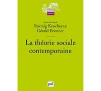 La théorie sociale contemporaine Razmig Keucheyan (Collection dirigée par), Gérald Bronner (Collection dirigée par)