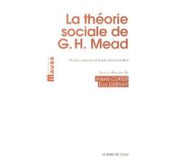 La Théorie Sociale De George Herbert Mead - Etudes Critiques Et Traductions Inédites