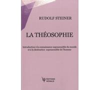 La Théosophie - Introduction À Une Connaissance Suprasensible Du Monde Et À La Destinaion Suprasensible De L'homme