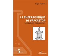 Roger Teyssou – La thérapeutique de Fracastor – Lexique des médicaments