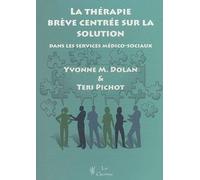 La thérapie brève centrée sur la solution dans les services médico-sociaux de Dolan. Yvonne (2010) Relié