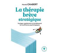 La thérapie brève stratégique Soulager rapidement et durablement les souffrances psychologiques - Muriel Chabert - Marabout - Poche - Guide