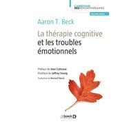 La thérapie cognitive et les troubles émotionnels 2017 - Pascal Bernard - De Boeck Supérieur - broché - Guide