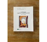 La thérapie cognitivo-comportementale: Théorie et pratique