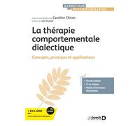 La thérapie comportementale dialectique Concepts, principes et applications - Caroline Chiron - De Boeck Supérieur - broché - Essai