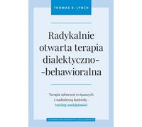 La thérapie comportementale dialectique radicalement ouverte - Thomas R. Lynch (Psychologie auf Polnisch)