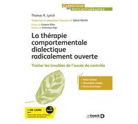 La thérapie comportementale dialectique radicalement ouverte Traiter les troubles de l'excès de contrôle - Sylvia Martin - De Boeck Supérieur - broché - Guide
