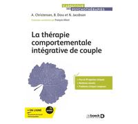 La thérapie comportementale intégrative de couple Comment créer l’acceptation et le changement ? - Andrew Christensen - De Boeck Supérieur - broché - Guide