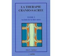 La thérapie cranio-sacrée, tome 2. Au-delà de la dure-mère
