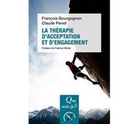La Thérapie d'acceptation et d'engagement Fabrice Midal (Préface), François Bourgognon (Auteur), Claude Penet (Auteur)