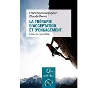 La Thérapie d'acceptation et d'engagement - François Bourgognon - Que Sais-Je - Poche - Essai