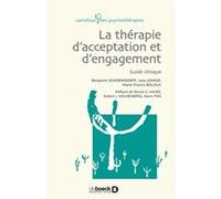 La Thérapie d'acceptation et d'engagement MARIE-FRANCE BOLDUC (Auteur), Steven C. Hayes (Préface), JANA GRAND (Auteur), Robert J Kohlenberg (Préface), Benjamin Schoëndorff (Auteur), Mavis Tsai (Préfac