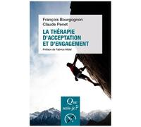 La Thérapie D'acceptation Et D'engagement - Que Sais-Je 2e Édition Revue Et Corrigée
