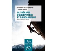 La Therapie D'acceptation Et D'engagement - Que Sais-Je 3e Édition