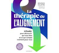 La thérapie de l'alignement: 9 étapes pour découvrir qui vous êtes et ce qui compte vraiment pour vous