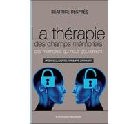 La thérapie des champs mémoriels - Ces mémoires qui nous gouvernent